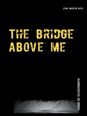 cover image of The bridge above me